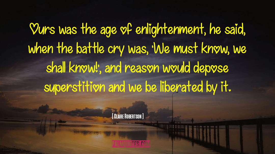 Claire Robertson Quotes: Ours was the age of