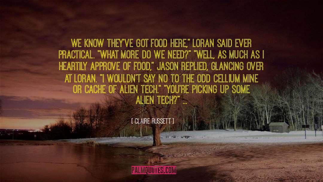 Claire Russett Quotes: We know they've got food