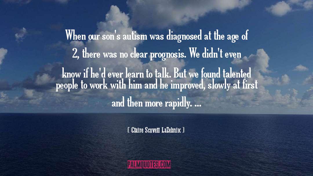 Claire Scovell LaZebnik Quotes: When our son's autism was