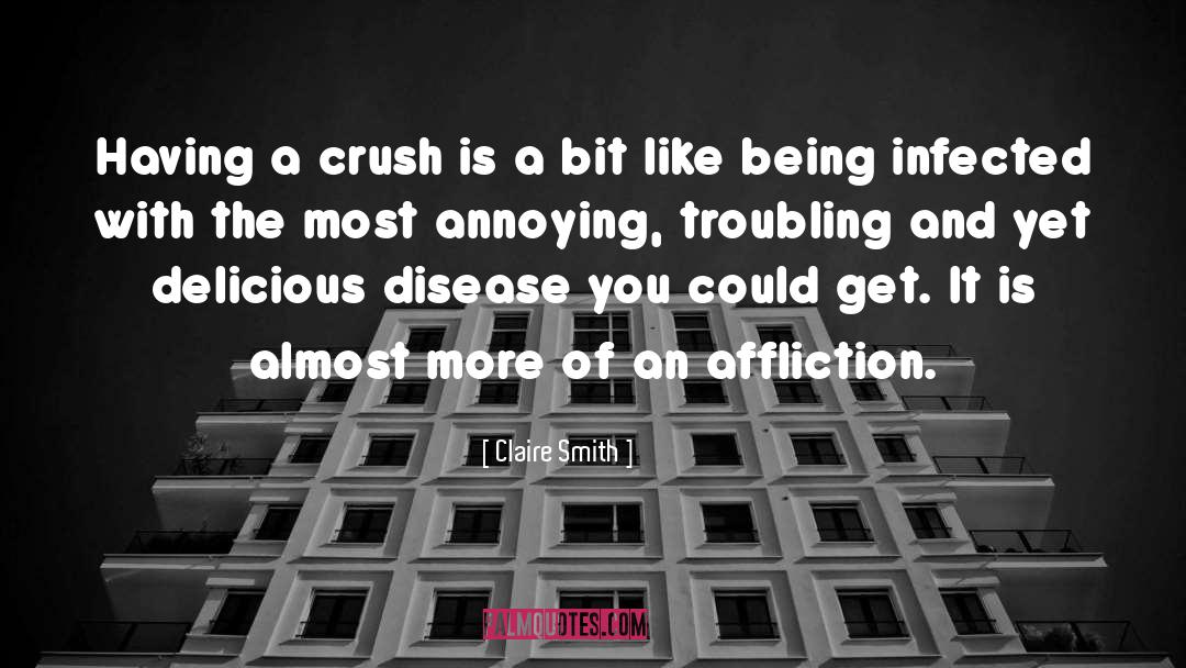 Claire Smith Quotes: Having a crush is a