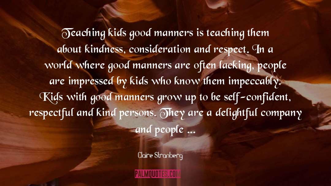 Claire Stranberg Quotes: Teaching kids good manners is