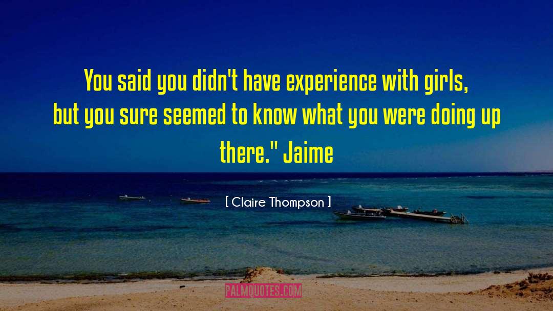 Claire Thompson Quotes: You said you didn't have