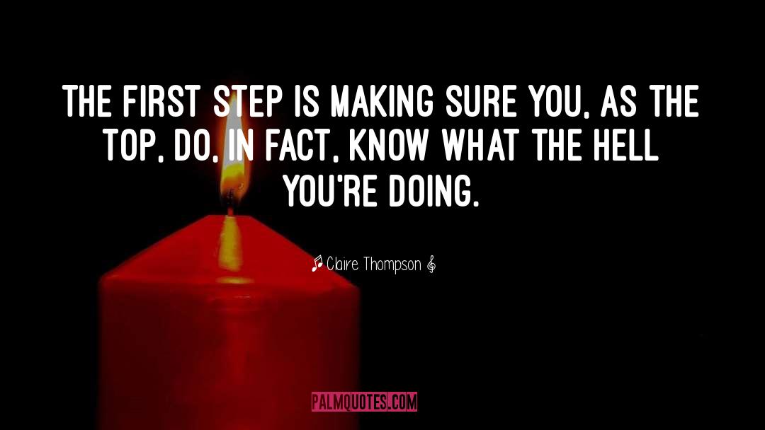 Claire Thompson Quotes: The first step is making