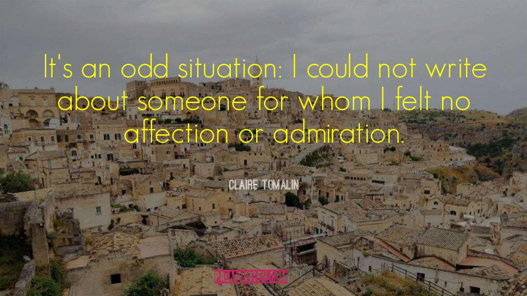 Claire Tomalin Quotes: It's an odd situation: I