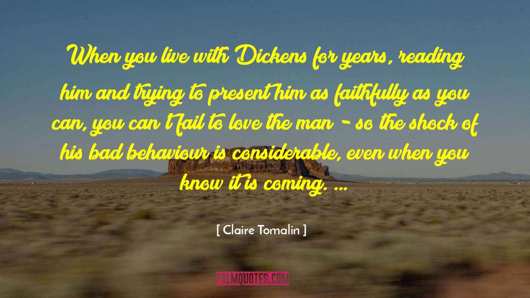 Claire Tomalin Quotes: When you live with Dickens