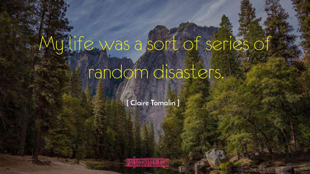 Claire Tomalin Quotes: My life was a sort