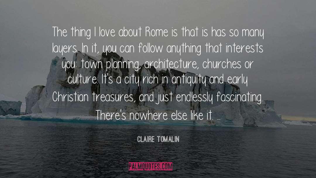 Claire Tomalin Quotes: The thing I love about