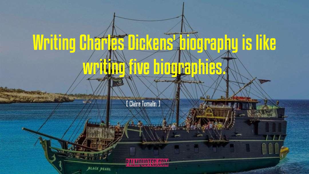 Claire Tomalin Quotes: Writing Charles Dickens' biography is