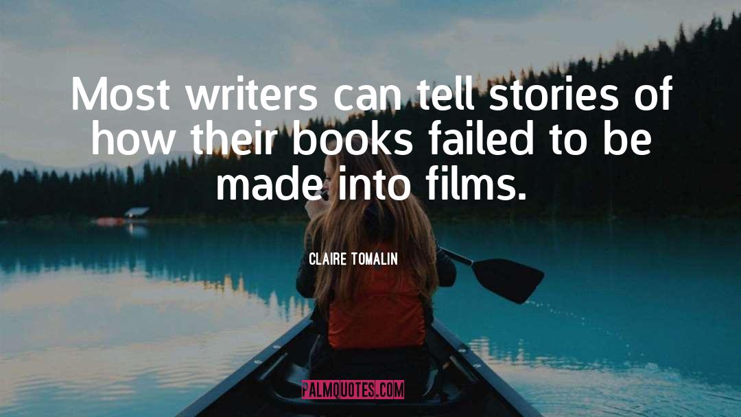 Claire Tomalin Quotes: Most writers can tell stories