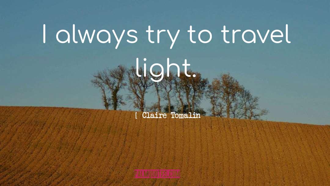 Claire Tomalin Quotes: I always try to travel