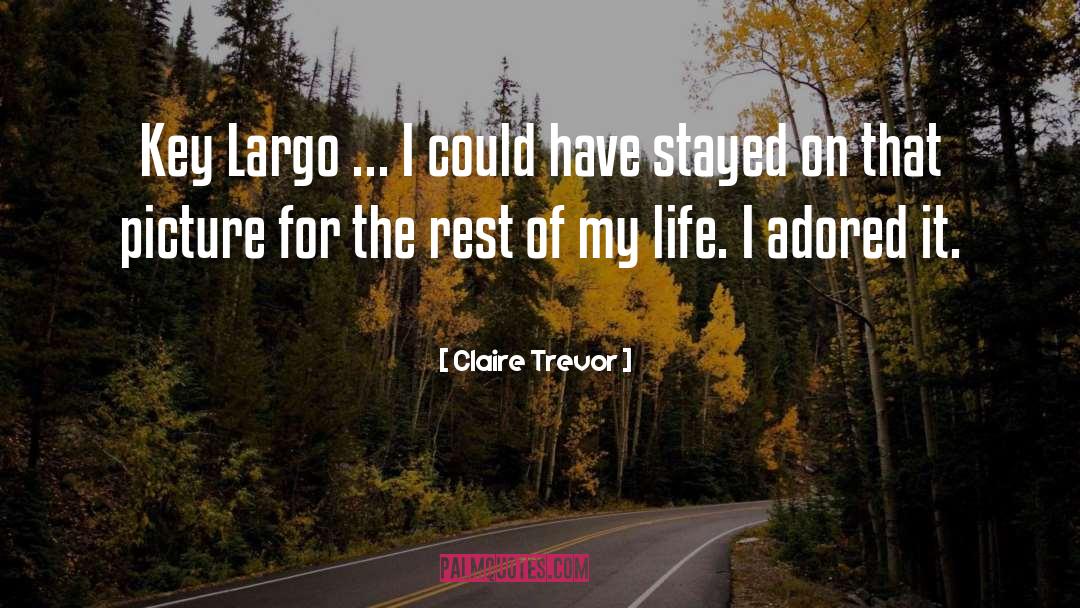 Claire Trevor Quotes: Key Largo ... I could