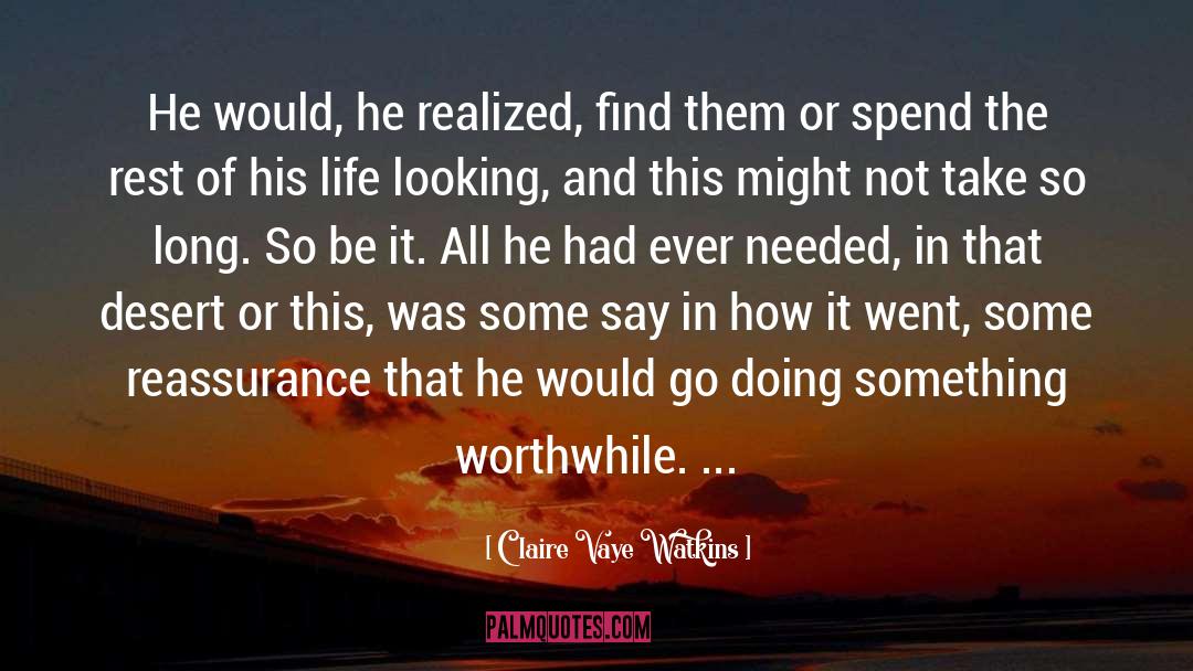 Claire Vaye Watkins Quotes: He would, he realized, find