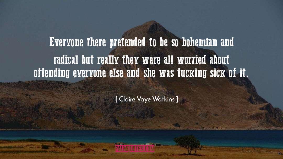 Claire Vaye Watkins Quotes: Everyone there pretended to be