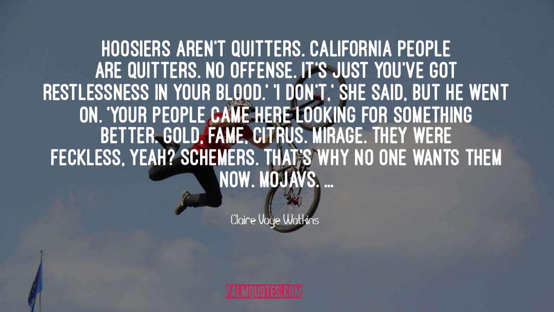Claire Vaye Watkins Quotes: Hoosiers aren't quitters. California people