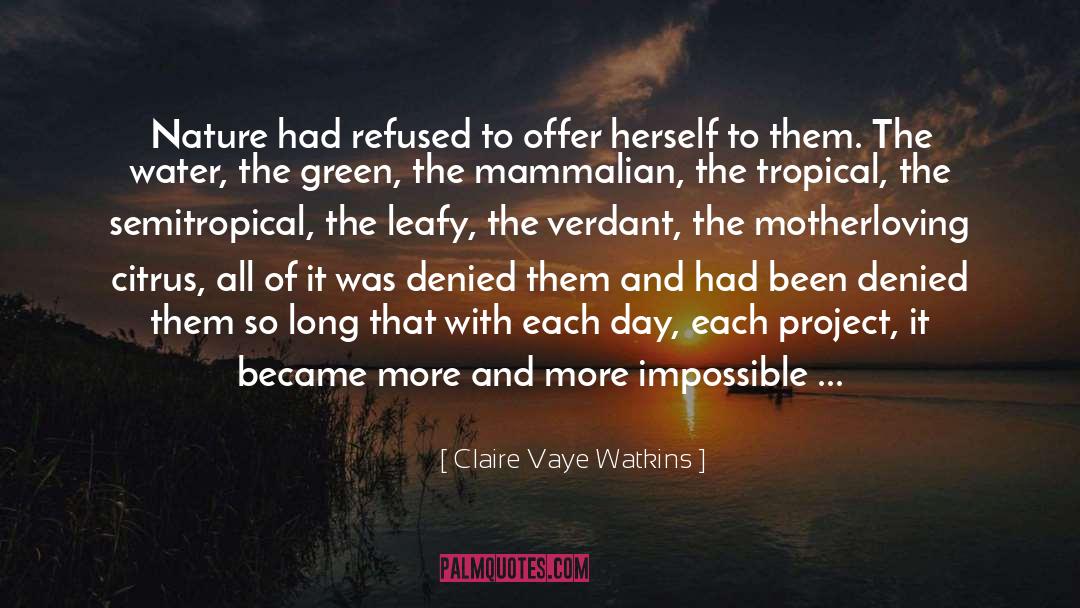 Claire Vaye Watkins Quotes: Nature had refused to offer