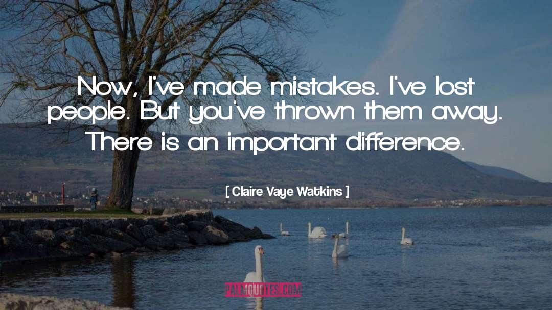 Claire Vaye Watkins Quotes: Now, I've made mistakes. I've