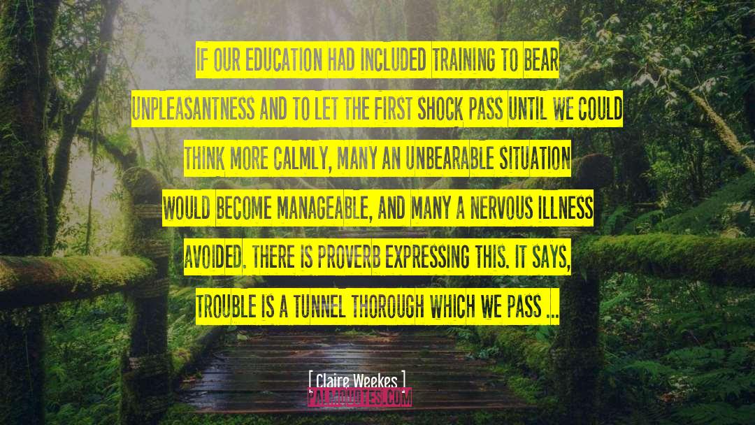 Claire Weekes Quotes: If our education had included