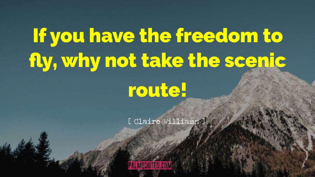Claire Williams Quotes: If you have the freedom