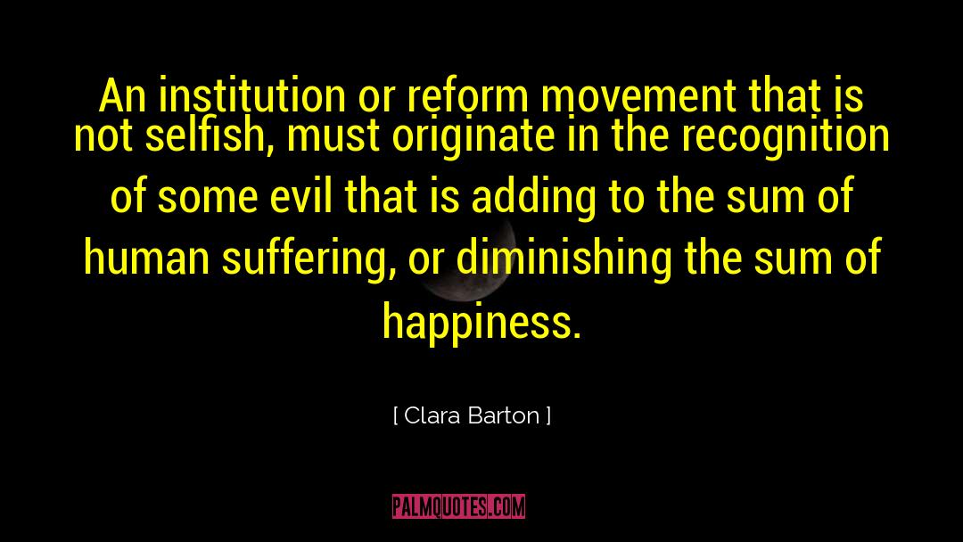 Clara Barton Quotes: An institution or reform movement
