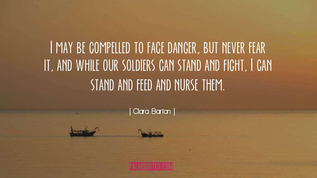 Clara Barton Quotes: I may be compelled to