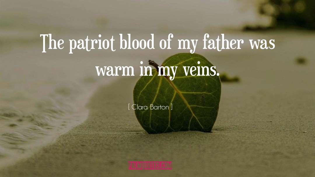 Clara Barton Quotes: The patriot blood of my