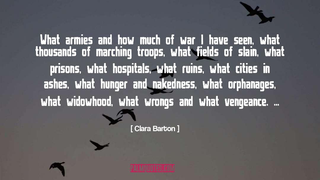 Clara Barton Quotes: What armies and how much