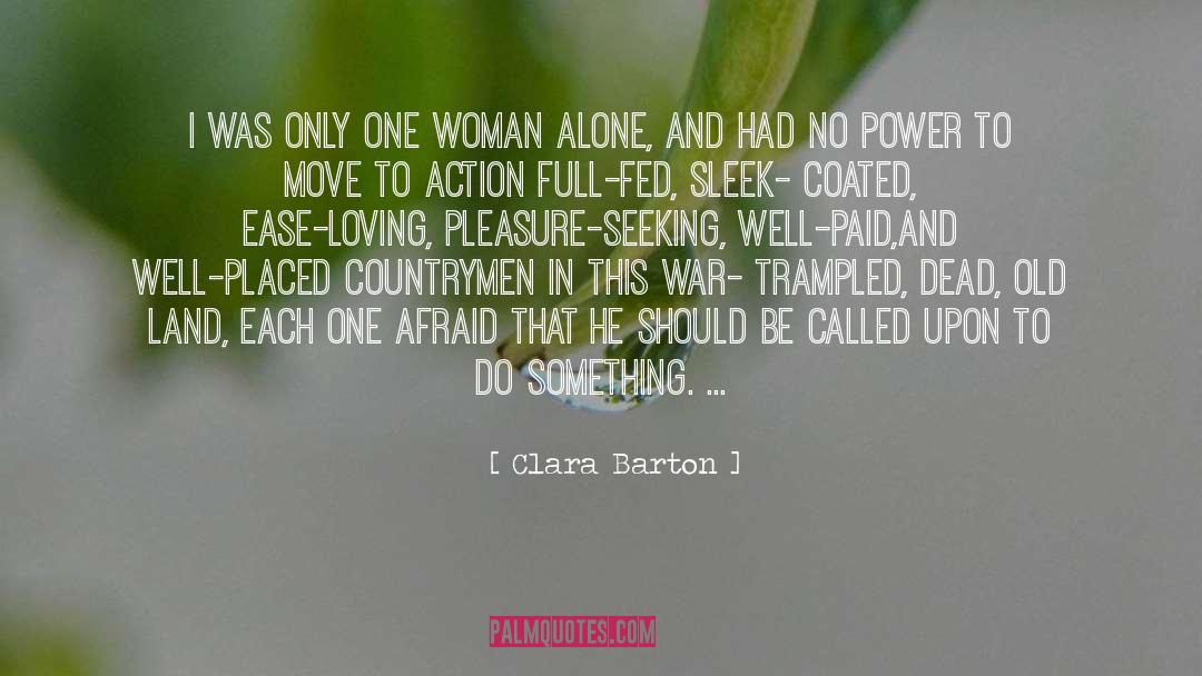 Clara Barton Quotes: I was only one woman