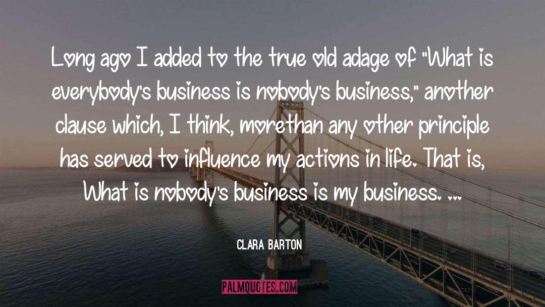Clara Barton Quotes: Long ago I added to