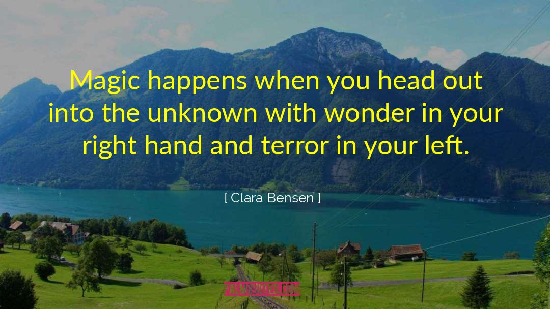 Clara Bensen Quotes: Magic happens when you head