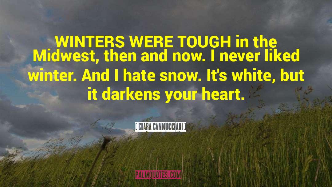 Clara Cannucciari Quotes: WINTERS WERE TOUGH in the