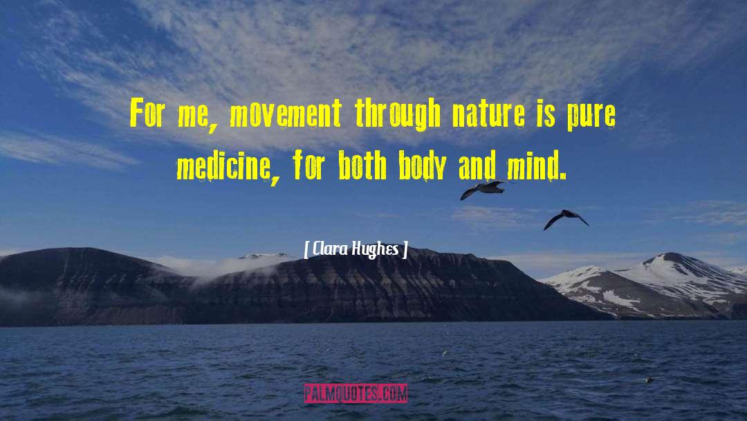 Clara Hughes Quotes: For me, movement through nature