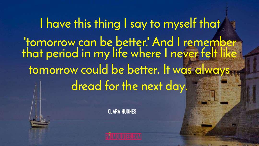 Clara Hughes Quotes: I have this thing I