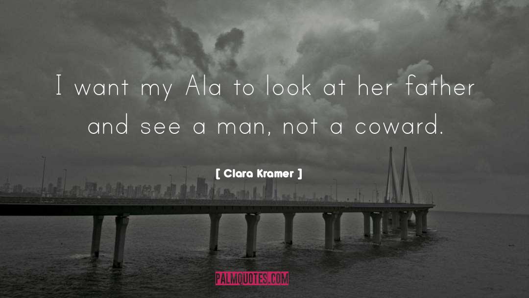 Clara Kramer Quotes: I want my Ala to