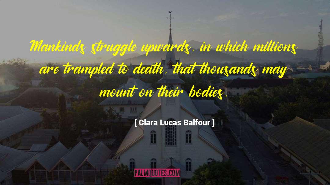 Clara Lucas Balfour Quotes: Mankinds struggle upwards, in which