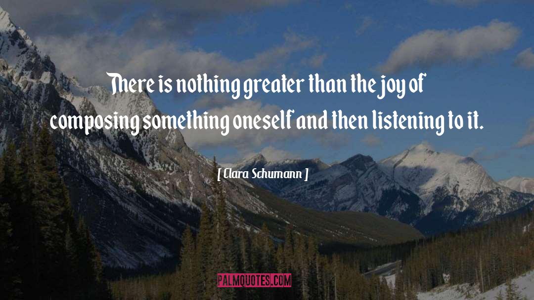 Clara Schumann Quotes: There is nothing greater than