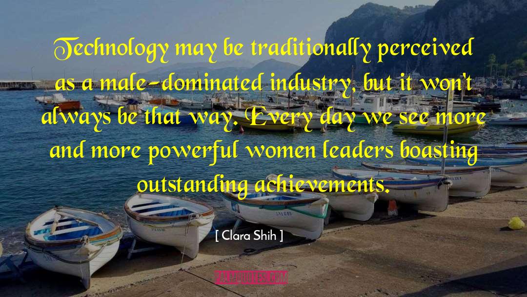 Clara Shih Quotes: Technology may be traditionally perceived