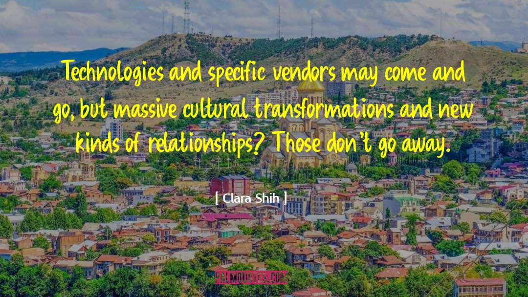 Clara Shih Quotes: Technologies and specific vendors may