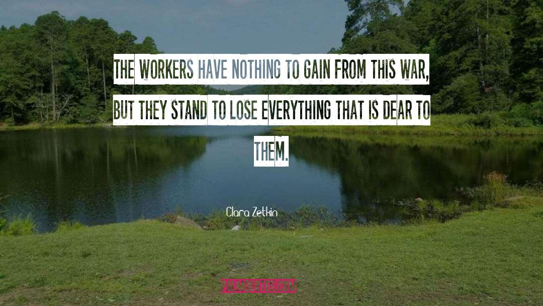 Clara Zetkin Quotes: The workers have nothing to