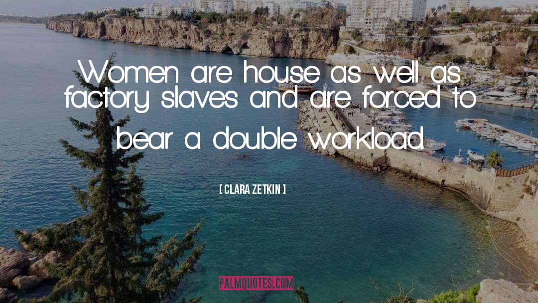 Clara Zetkin Quotes: Women are house as well