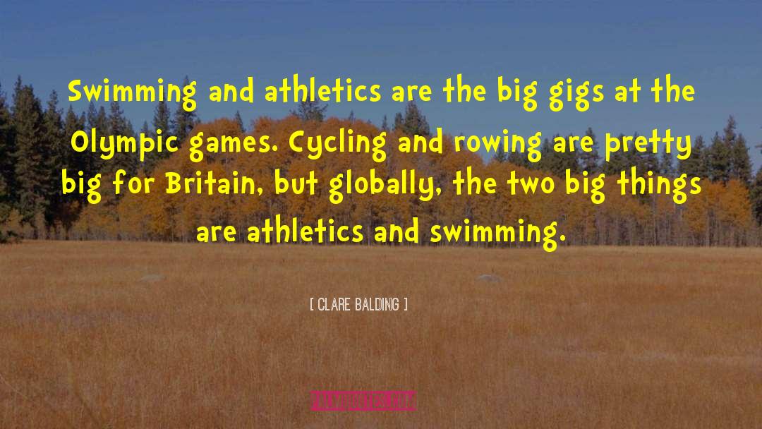 Clare Balding Quotes: Swimming and athletics are the