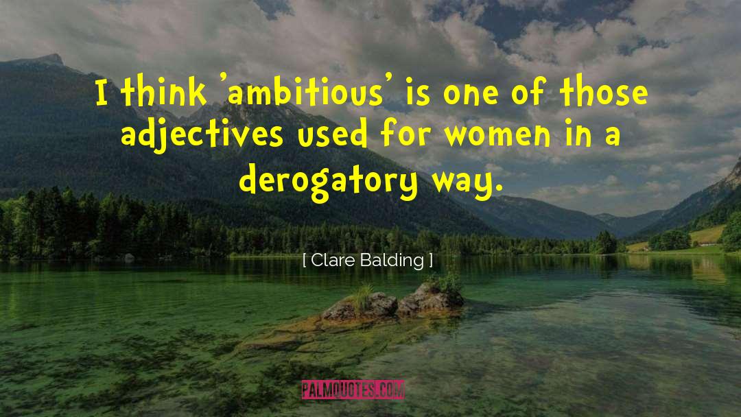 Clare Balding Quotes: I think 'ambitious' is one