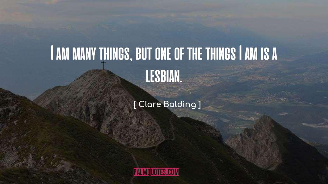 Clare Balding Quotes: I am many things, but