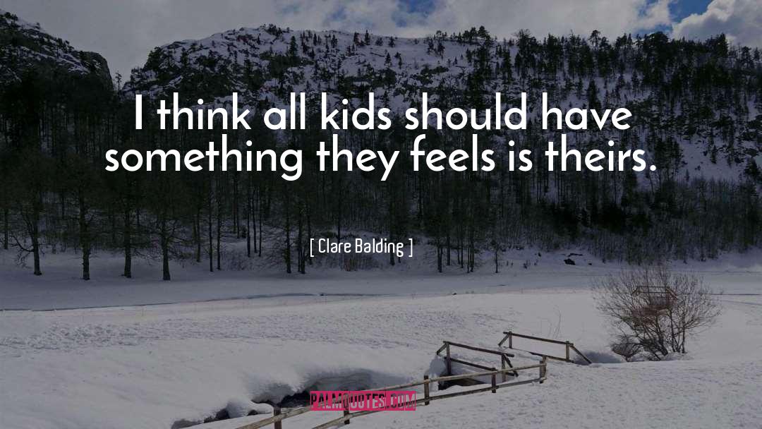 Clare Balding Quotes: I think all kids should
