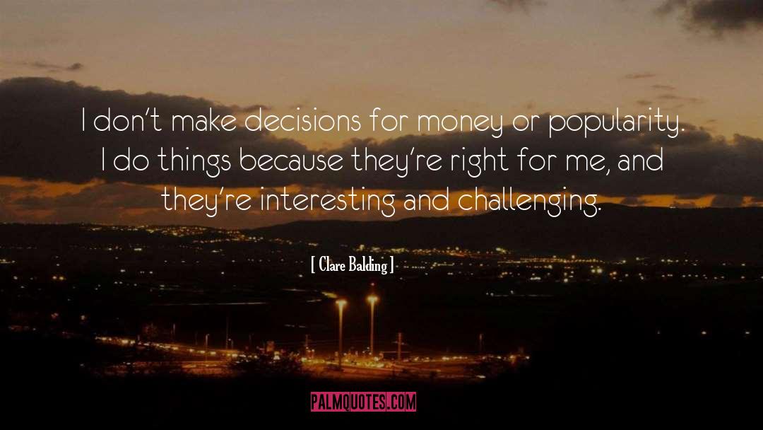 Clare Balding Quotes: I don't make decisions for