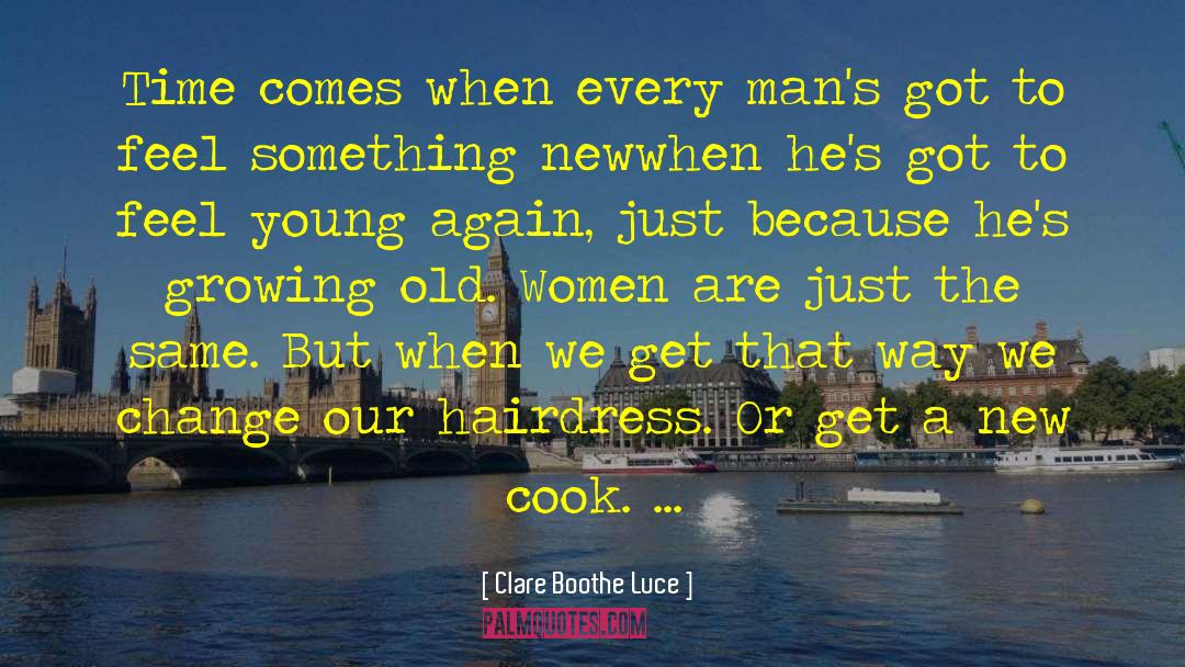 Clare Boothe Luce Quotes: Time comes when every man's