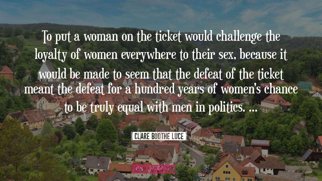 Clare Boothe Luce Quotes: To put a woman on