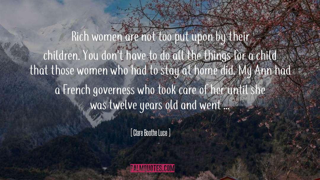 Clare Boothe Luce Quotes: Rich women are not too