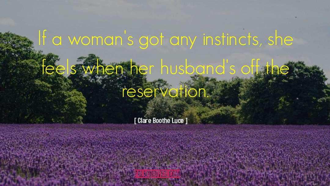 Clare Boothe Luce Quotes: If a woman's got any