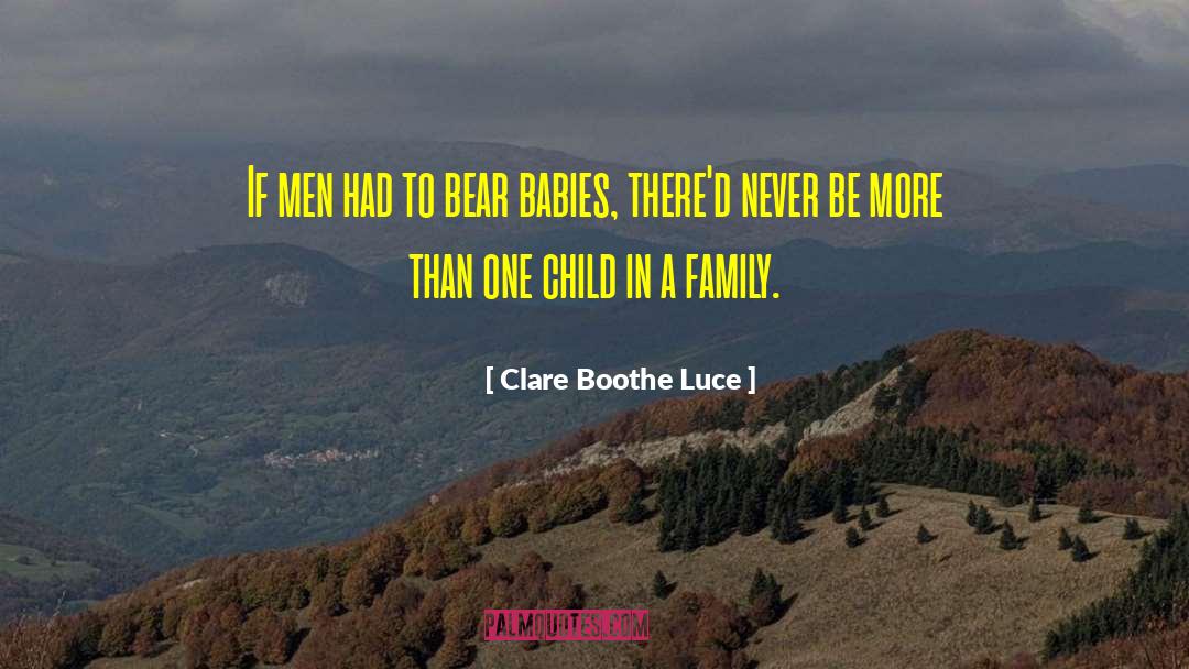 Clare Boothe Luce Quotes: If men had to bear