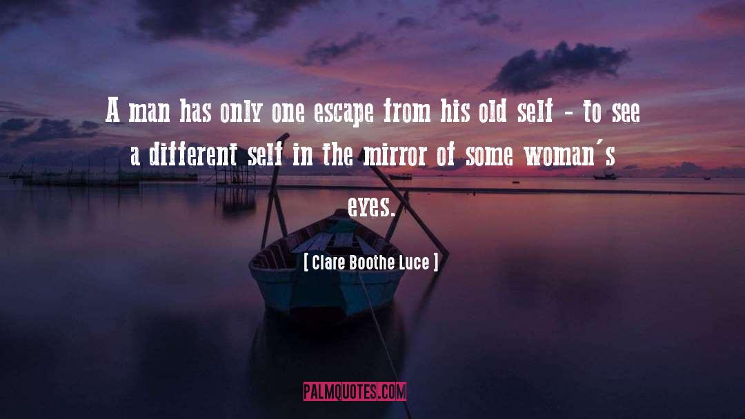 Clare Boothe Luce Quotes: A man has only one